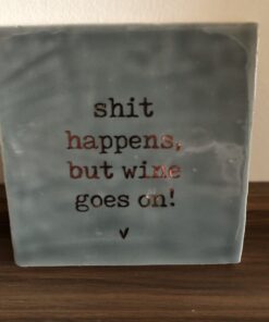 Alternative view of Tegeltje/ Shit happens but wine goes on!